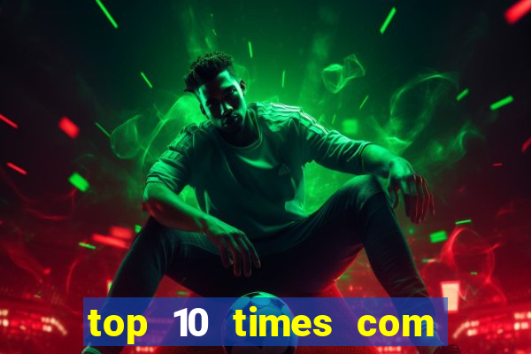 top 10 times com mais gols no mundo
